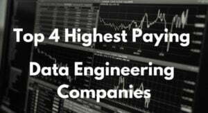 Top 4 Highest Paying Data Engineering Companies in the US